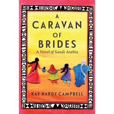 A Caravan of Brides: A Novel of Saudi Arabia
