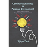Continuous Learning & Personal Development: Your Link to Becoming Happier, Healthier, and More Productive.