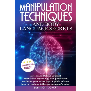 Manipulation Techniques and Body Language Secrets: Detect and Defend Yourself from Dark Psychology. Use persuasion tactics to your advantage. A guide