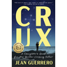 Crux: A Daughter's Quest for Her Border-Crossing Father