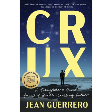 Crux: A Daughter's Quest for Her Border-Crossing Father