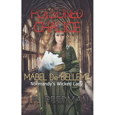 Poisoned Chalice: Mabel de Belleme Normandy's Wicked Lady