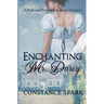 Enchanting Mr. Darcy: A Pride and Prejudice Regency Variation