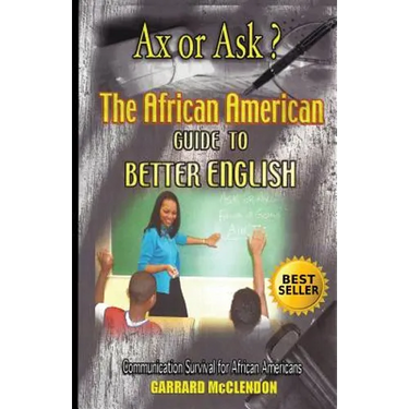 Ax or Ask? The African American Guide to Better English