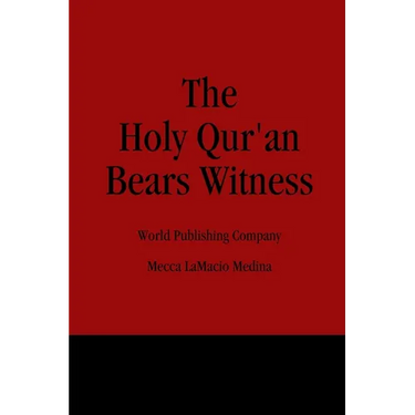 The Holy Qur'an Bears Witness