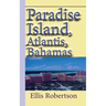 Paradise Island, Atlantis, Bahamas: A Guide to Vacation, Honeymoon, Tourism