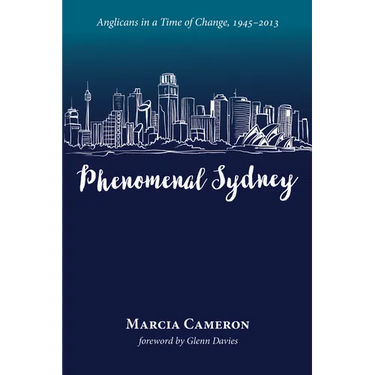 Phenomenal Sydney: Anglicans in a Time of Change, 1945-2013