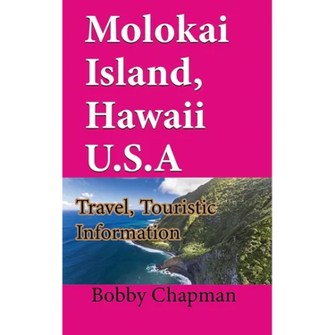 Molokai Island, Hawaii U.S.A: Travel, Touristic Information