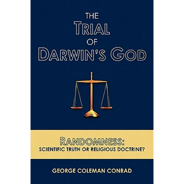 The Trial of Darwin's God: Randomness: Scientific Truth or Religious Doctrine?