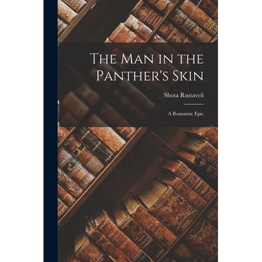 The Man in the Panther's Skin: A Romantic Epic