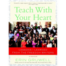 Teach with Your Heart: Lessons I Learned from The Freedom Writers