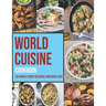 World Cuisine Cookbook: The World's Most Delicious Food Made Easy