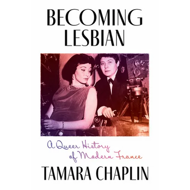 Becoming Lesbian: A Queer History of Modern France