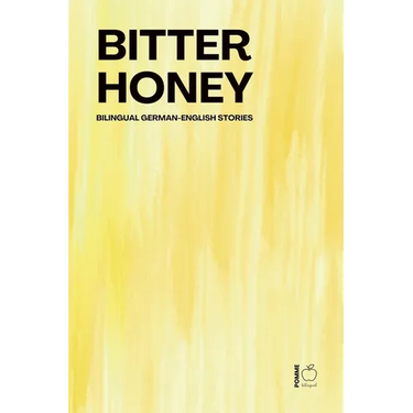 Bitter Honey: Bilingual German-English Stories