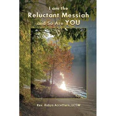 I am the Reluctant Messiah and So Are YOU