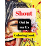 Shout out to my Ex coloring book