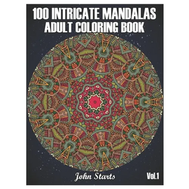 100 Intricate Mandalas: Adult Coloring Book with 100 Detailed Mandalas for Relaxation and Stress Relief (Volume 1)