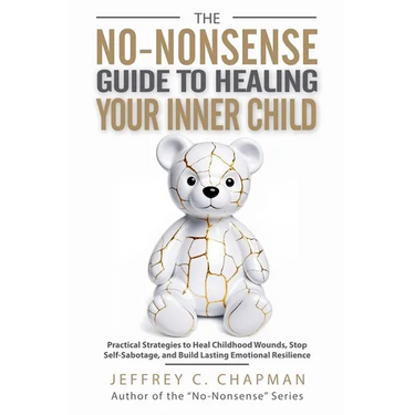 The No-Nonsense Guide to Healing Your Inner Child