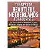 The Best Of Beautiful Netherlands for Tourists
