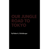 Our Jungle Road to Tokyo