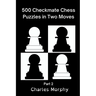 500 Checkmate Chess Puzzles in Two Moves, Part 2