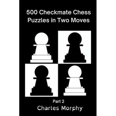 500 Checkmate Chess Puzzles in Two Moves, Part 2
