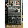 Somewhere in the Gray: Lessons from the Gray Areas of Life A Journey Through the Messy Middle