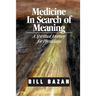Medicine in Search of Meaning: A Spiritual Journey for Physicians