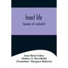 Insect life; Souvenirs of a naturalist