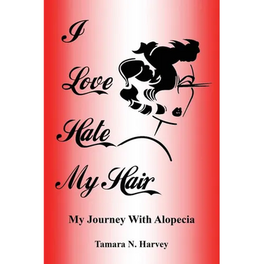 I Love Hate My Hair: (My Journey with Alopecia)