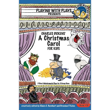 Charles Dickens' A Christmas Carol for Kids: 3 Short Melodramatic Plays for 3 Group Sizes