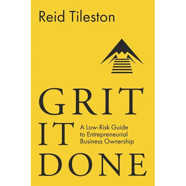 Grit It Done: A Low-Risk Guide to Entrepreneurial Business Ownership