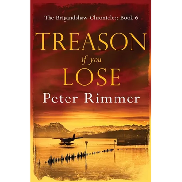 Treason If You Lose: The Brigandshaw Chronicles Book 6