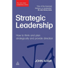 Strategic Leadership: How to Think and Plan Strategically and Provide Direction
