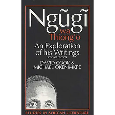Ngugi Wa Thiong'o: An Exploration of His Writings