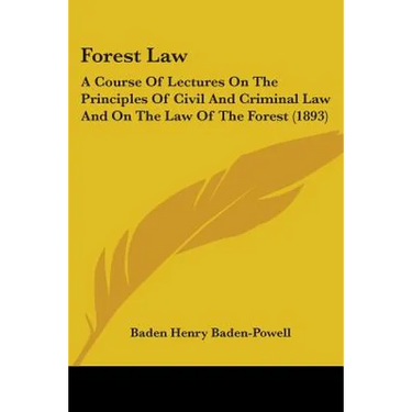 Forest Law: A Course Of Lectures On The Principles Of Civil And Criminal Law And On The Law Of The Forest (1893)