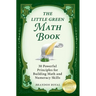 The Little Green Math Book: 30 Powerful Principles for Building Math and Numeracy Skills