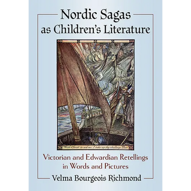 Nordic Sagas as Children's Literature: Victorian and Edwardian Retellings in Words and Pictures
