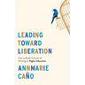 Leading Toward Liberation: How to Build Cultures of Thriving in Higher Education