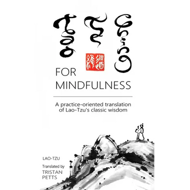 Tao Te Ching for Mindfulness: A practice-oriented translation of Lao-Tzu's classic wisdom
