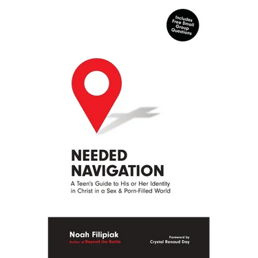 Needed Navigation: A Teen's Guide to His or Her Identity in Christ in a Sex & Porn-Filled World