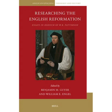 Researching the English Reformation: Essays in Honour of W.B. Patterson