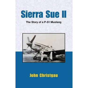 Sierra Sue II: The Story of A P-51 Mustang