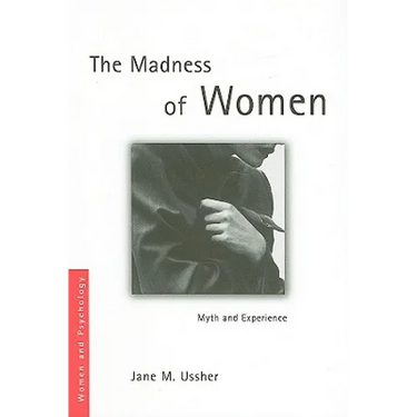 The Madness of Women: Myth and Experience