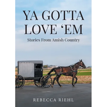 Ya Gotta Love 'Em: Stories From Amish Country
