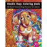 Doodle Dogs Coloring Book: 100 Hand-Painted Dog Pictures for Adults