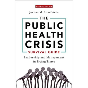 The Public Health Crisis Survival Guide: Leadership and Management in Trying Times, Updated Edition