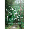 A Dime to Say I Love You: A Journey of Love, Loss, and Spiritual Awakening