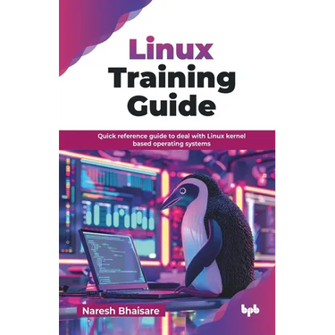 Linux Training Guide: Quick reference guide to deal with Linux kernel based operating systems (English Edition)