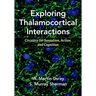 Exploring Thalamocortical Interactions: Circuitry for Sensation, Action, and Cognition